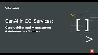 GenAI in OCI Services: Observability and Management & Autonomous Database