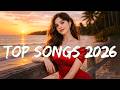 Top Hits 2026 ~ Pop Playlist 2026 🍬TikTok &amp; Spotify Viral Hits 🌷 Best Songs 2026 Updated Weekly