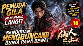 【INDO SUB】EP 18 | Pemuda Gila Menantang Langit Sendirian Mengguncang Dunia Para Dewa!