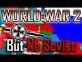 Alternative WW2 - but No Soviet Union