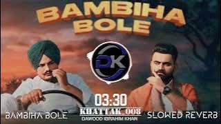 Bambiha Bole Song Sidhu Mosewala And Amrat Man Slowed And Reverb Song