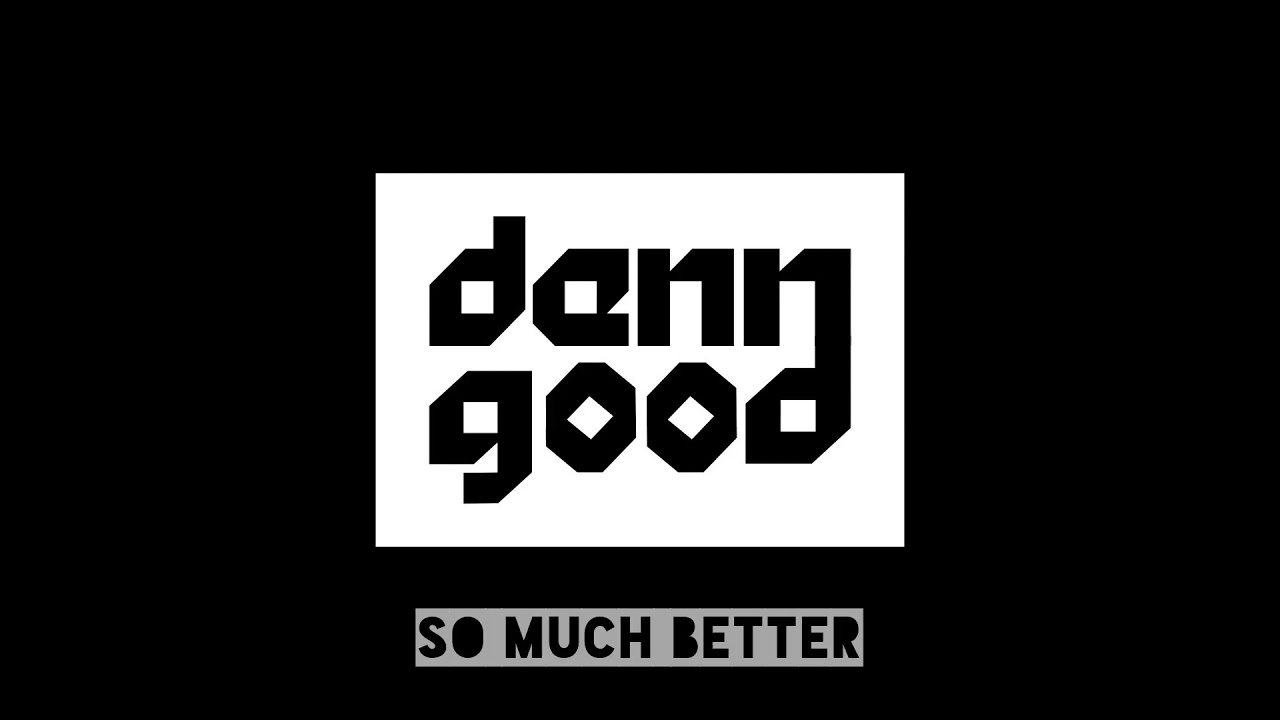 denngood - So Much Better (Original Mix)