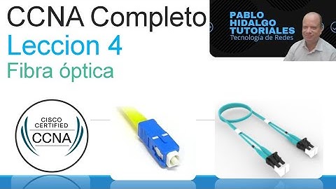 CCNA Completo | Leccion 4 | Capa física: fibra óptica