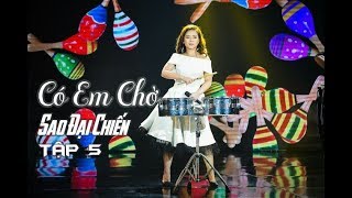 Video thumbnail of "CÓ EM CHỜ | DƯƠNG HOÀNG YẾN | SAO ĐẠI CHIẾN TẬP 6"