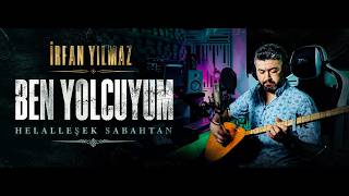 BEN YOLCUYUM HELALLEŞEK SABAHTAN - İrfan YILMAZ #arguvan #arguvanhavası #uzunhava #malatya #türkü