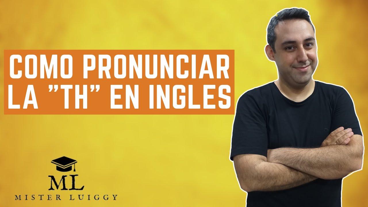 COMO PRONUNCIAR EL SONIDO TH EN INGLES PRONUNCIACI N F CIL EN INGL S Mister Luiggy YouTube