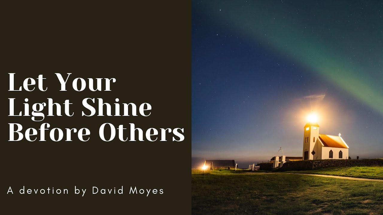 Let Your Light Shine Before Others - YouTube