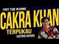 FIRST TIME HEARING Cakra Khan - Terpukau (Astrid Sartiasari cover)