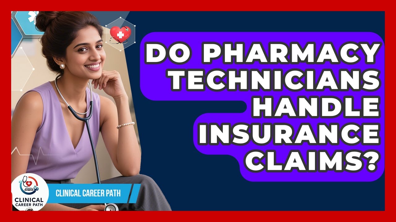 Do Pharmacy Technicians Handle Insurance Claims? - Clinical Career Path