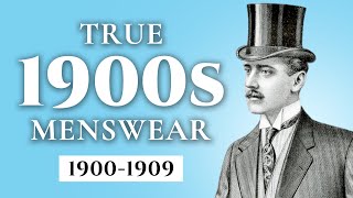 What Men REALLY Wore in the 1900s (1900-1909)