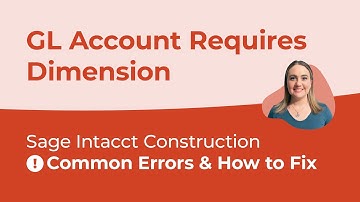 Sage Intacct Common Errors & How to Fix Them (Ep. 10) - "GL Account Requires Dimension"