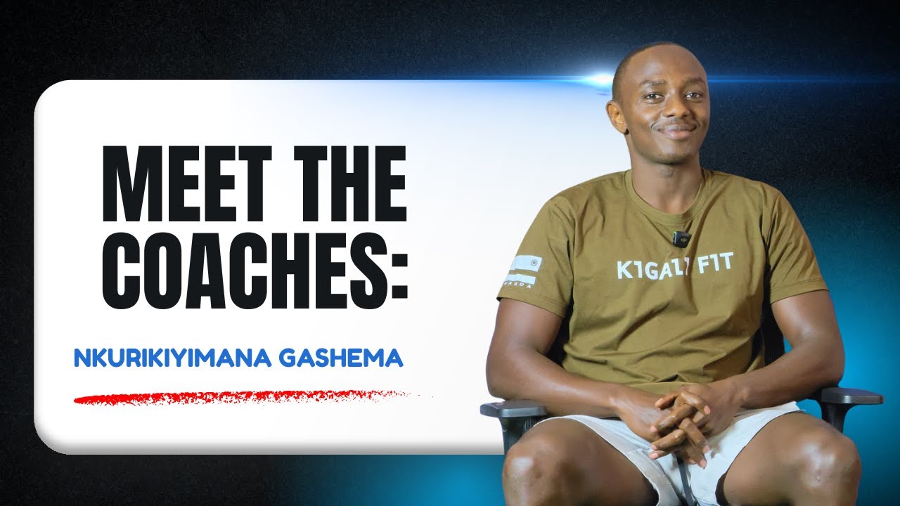 Meet Kigali Fit Coaches| Gashema Nkurikiyimana