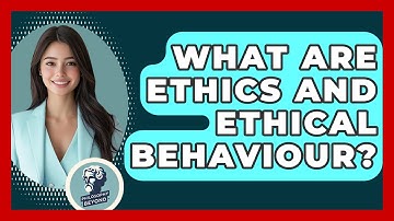 What Are Ethics And Ethical Behaviour? - Philosophy Beyond