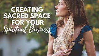 Creating Sacred Space for Your Spiritual Business 💗WATCH THIS