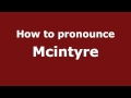 How to Pronounce Mcintyre - PronounceNames.com