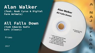 Alan Walker (ft. Noah Cyrus & Digital Farm Animals) - All Falls Down (Todd Edwards Clean Radio Edit)