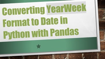 Converting YearWeek Format to Date in Python with Pandas