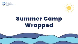 Project Oceanology Summer Camp 2024 Recap
