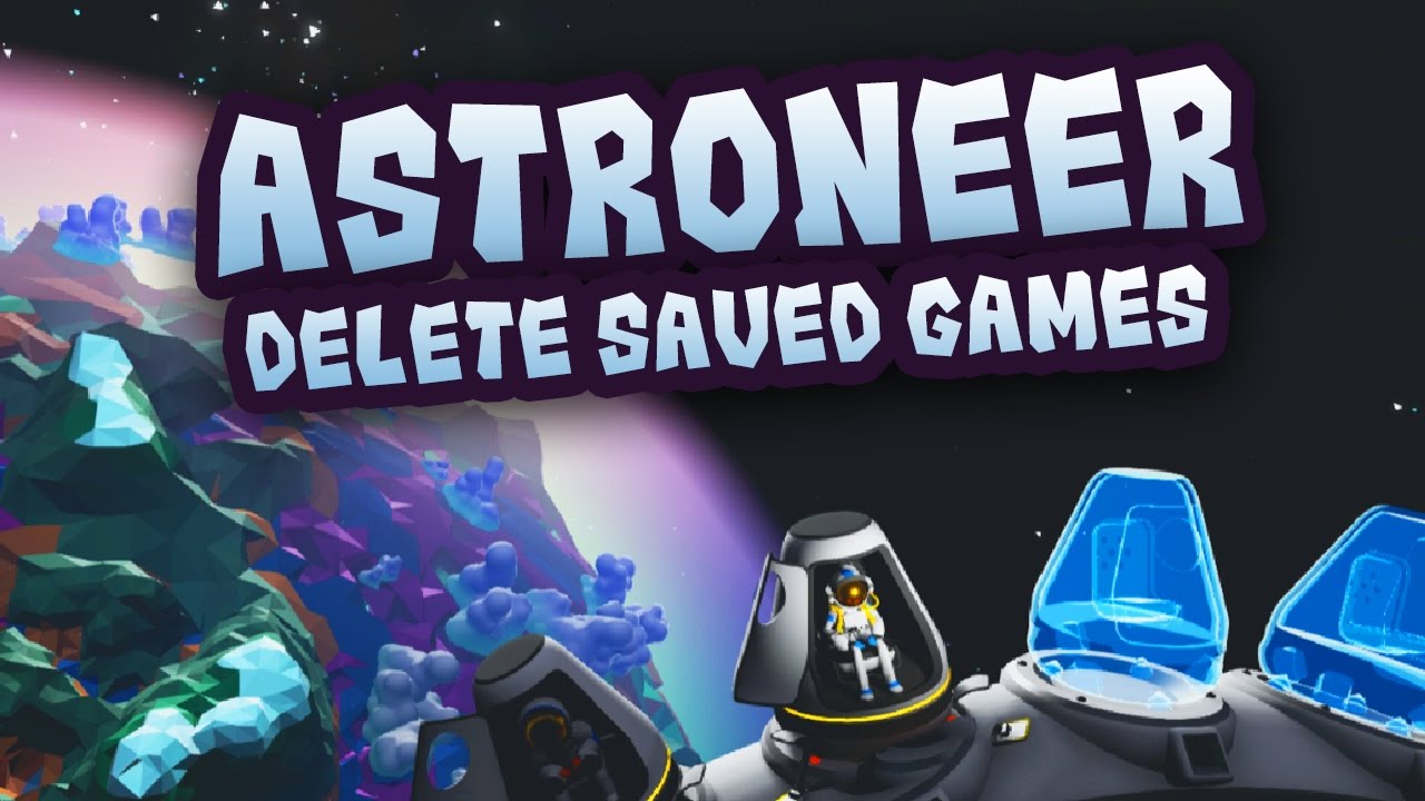 Astroneer Tutorial How To Delete Saved Games PC YouTube