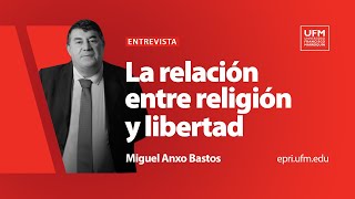 La relación entre religión y libertad | Miguel Anxo Bastos