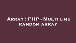 Array : PHP - Multi line random array