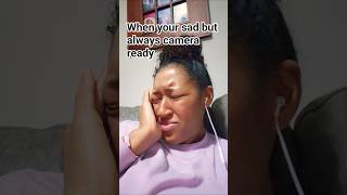 When Your Sadbutalways Cameraready