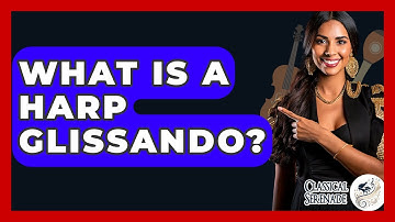 What Is A Harp Glissando? - Classical Serenade