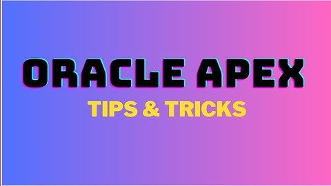 ORACLE APEX tips & tricks