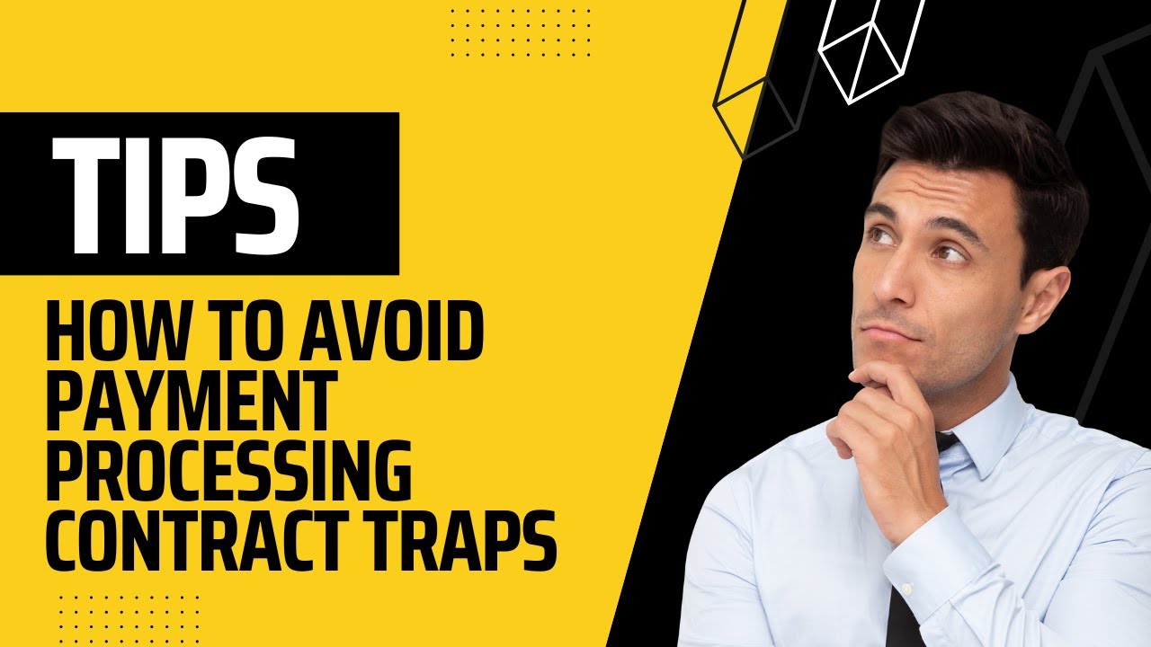 Tips on How to Avoid Payment Processing Contract Traps
