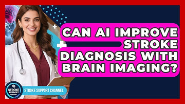 Can AI Improve Stroke Diagnosis With Brain Imaging? - Stroke Support Channel