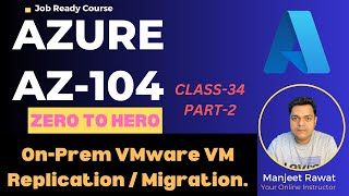 On-Prem VMware Virtual Machine Migration and Replication ! Azure AZ-104 ! DYA-34 ! PART-2
