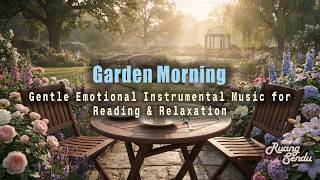 Garden Morning 🌸 Gentle Emotional Instrumental Music for Reading & Relaxation