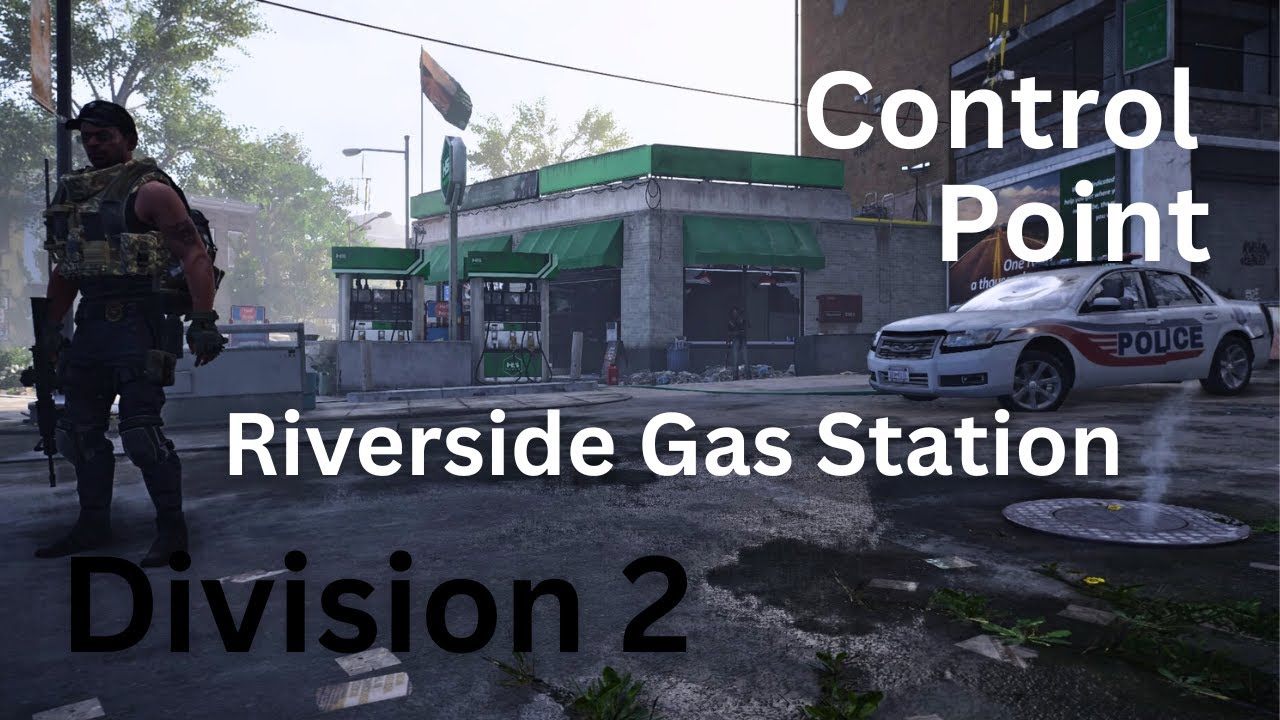 The Division 2 Control Point Riverside Gas Station YouTube