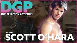 SCOTT O'HARA | An Unconventional Gay Adult Film Star & Legacy | DGP: Iconic Stars
