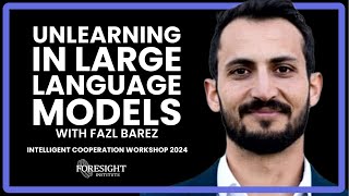 Fazl Barez Unlearning In Large Language Models Intelligent Cooperation Workshop 2024