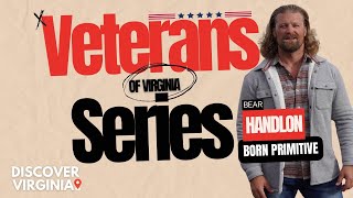 The story of Bear Handlon co-founder of Born Primitive| Veterans of Virginia Series Part 1 |
