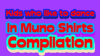 Kids who like to dance in Muno Shirts Compilation