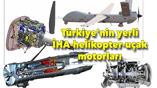 Türkiye'nin yerli İHA-helikopter-uçak motorları