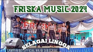 TERBARU FRISKA MUSIC LIVE SELAGAI LINGGA WITH ARR BUNG ENGGAL VJ BUNG SYARIF VJ BUNG INDRA