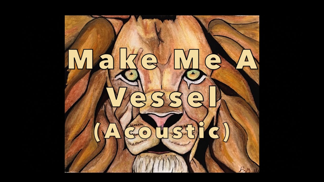 Make Me A Vessel (Acoustic) YouTube