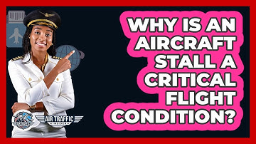 Why Is An Aircraft Stall A Critical Flight Condition? - Air Traffic Insider