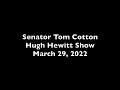 March 29, 2022: Senator Cotton Joins The Hugh Hewitt Show