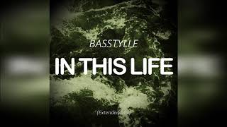Basstylle - In This Life (Extended Mix) [FREE DOWNLOAD]