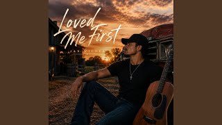 Loved me First