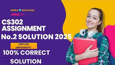 CS302 ASSIGNMENT NO.2 SOLUTION 2025|CS302 ASSIGNMENT NO.2 100% CORRECT SOLUTION #cs302 #virtualun