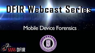 SANS DFIR Webcast - Mobile Device Forensics