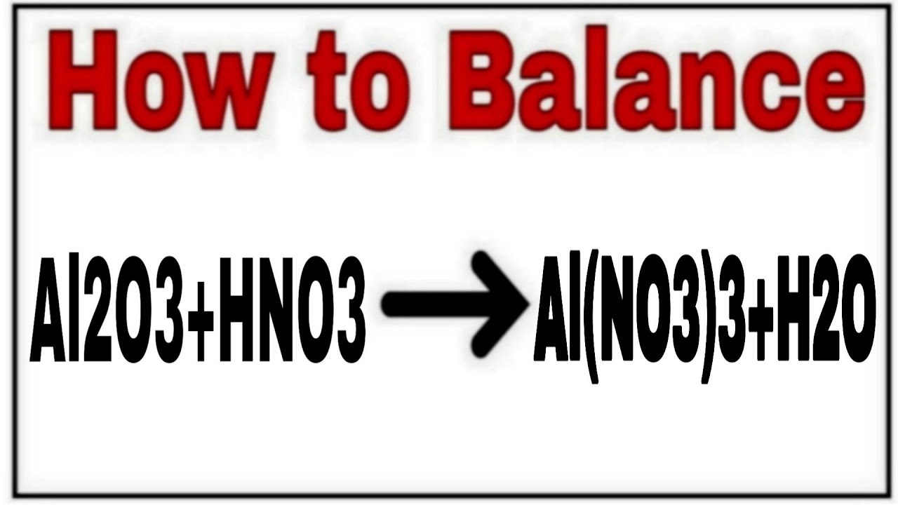 How to balance Al2O3+HNO3=Al(NO3)3+H2O|Chemical... - youtube