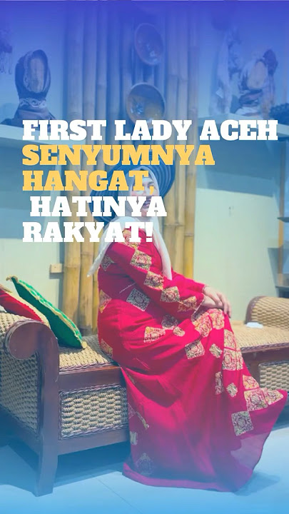 First Lady Aceh Senyumnya Hangat, Hatinya Rakyat!