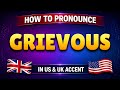 How to pronounce GRIEVOUS in British & American accent || Learn with syllables 🇺🇸🇬🇧