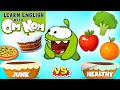 Junk Food Vs Healthy Food | What will Om Nom choose? | Fun Learning Cartoons for Kids